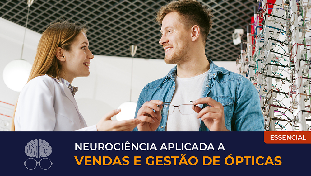 Neurociência Aplicada a Vendas e Gestão de Ópticas